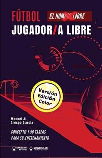 Fútbol el jugador libre/la jugadora libre (Edición Color)