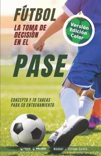 Fútbol la toma de decisión en el pase (Edición Color)