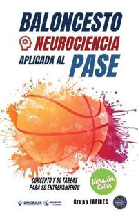 Baloncesto. Neurociencia aplicada al pase (Edición Color)