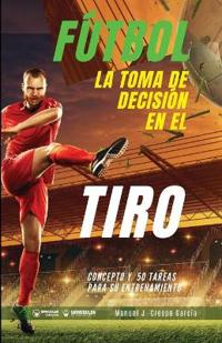 Fútbol la toma de decisión en el tiro