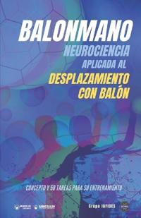 Bokomslag för "BALONMANO NEUROCIENCIA APLICADA AL DESPLAZAMIENTO CON BALON"