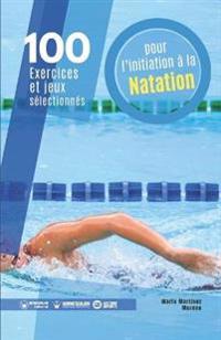 100 exercices et jeux sélectionnés pour l'initiation à la natation