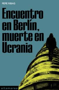 Encuentro en Berlín, muerte en Ucrania