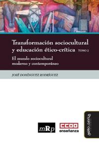 Transformación sociocultural y educación ético-crítica. Tomo 2