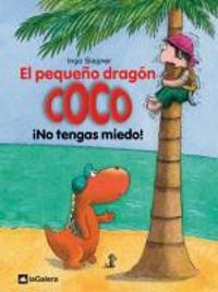 Siegner, I: Pequeño dragón Coco. ¡No tengas miedo!