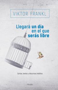 Llegará un día en el que serás libre