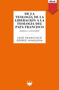 De la teología de la liberación a la teología del Papa Francisco