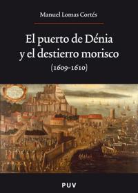 El puerto de Dénia y el destierro morisco (1609-1610)