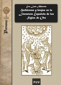 Hechiceras y brujas en la literatura española de los Siglos de Oro