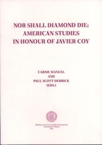 Nor Shall Diamond Die: American Studies in Honor of Javier Coy