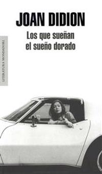 Los Que Sueñan El Sueño Dorado / Didion Anthology