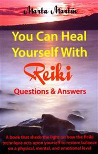 You Can Heal Yourself with Reiki - Questions and Answers