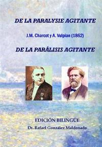 De la parálisis agitante, Charcot y Vulpian 1862: Edición bilingüe (De la paralysie agitante)