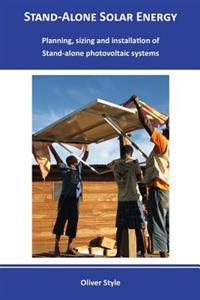 Stand-alone solar energy: Planning, sizing and installation of stand-alone photovoltaic systems