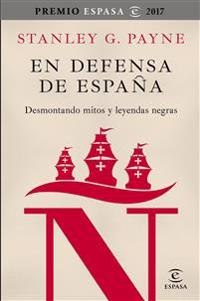 En defensa de España: desmontando mitos y leyendas negras