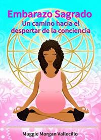 Embarazo Sagrado: Un camino hacia el despertar de la conciencia