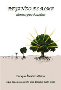 Regando el Alma. Historias para buscadores