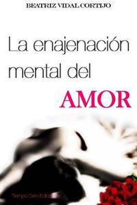 La enajenacion mental del amor