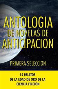 Antologia de Novelas de Anticipacion I: Primera Seleccion