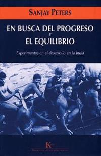 En Busca del Progreso Y El Equilibrio: Experimentos En El Desarrollo En La India