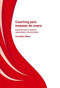 Coaching para empezar de nuevo. Especial para mujeres separadas y divorciadas