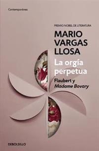 Bokomslag for La orgía perpetua / The Perpetual Orgy: Flaubert and Madame Bovary