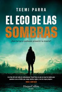 El eco de las sombras. ¿Qué harías si pudieses presentir la muerte?