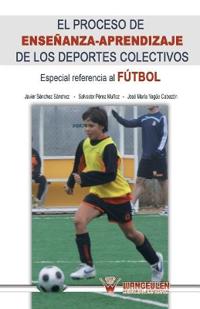 El proceso de enseñanza-aprendizaje a los deportes colectivos