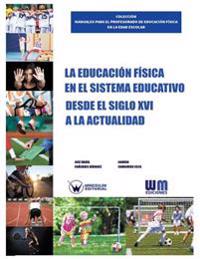 La Educación Física en el sistema educativo desde el siglo XVI a la acualidad