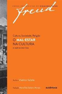 Freud - O mal-estar na cultura e outros escritos de cultura, sociedade, religião