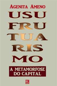Usufrutuarismo: A metamorfose do capital