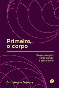 Primeiro, o corpo
