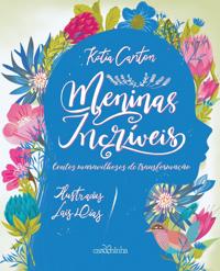 Meninas incríveis - Contos maravilhosos de transformação