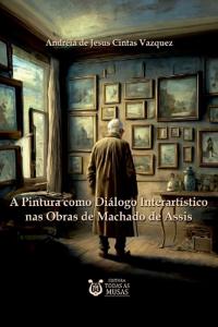 A Pintura Como Diálogo Interartístico Nas Obras De Machado