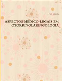 Aspectos Médico-Legais Em Otorrinolaringologia