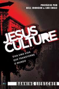 Jesus Culture: Viva Uma Vida Que Transforme o Mundo
