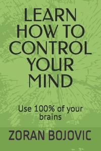 Learn How to Control Your Mind