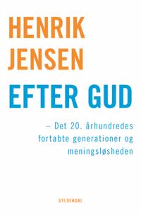 Efter Gud; Det 20. århundredes fortabte generationer og meningsløsheden
