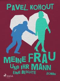 Meine Frau und ihr Mann. Eine Beichte
