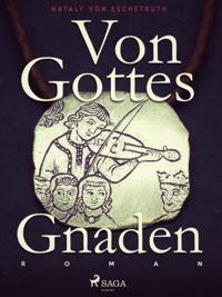 Von Gottes Gnaden - Band I