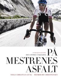På mestrenes asfalt - Den store cykelbog (i farver)