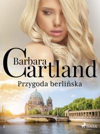 Przygoda berlinska - Ponadczasowe historie milosne Barbary Cartland