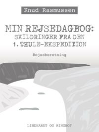 Min Rejsedagbog: Skildringer fra den 1. Thule-ekspedition