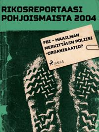 FBI – maailman merkittävin poliisiorganisaatio?