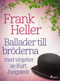 Ballader till bröderna: med vinjetter av Kurt Jungstedt