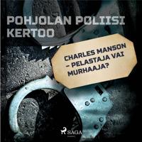 Charles Manson – pelastaja vai murhaaja?