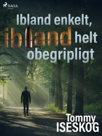 Ibland enkelt, ibland helt obegripligt