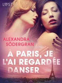 À Paris, je l''ai regardée danser – Une nouvelle érotique
