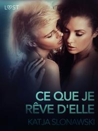 Ce que je rêve d''elle – Une nouvelle érotique