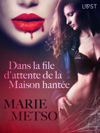 Dans la file d''attente de la Maison hantée – Une nouvelle érotique